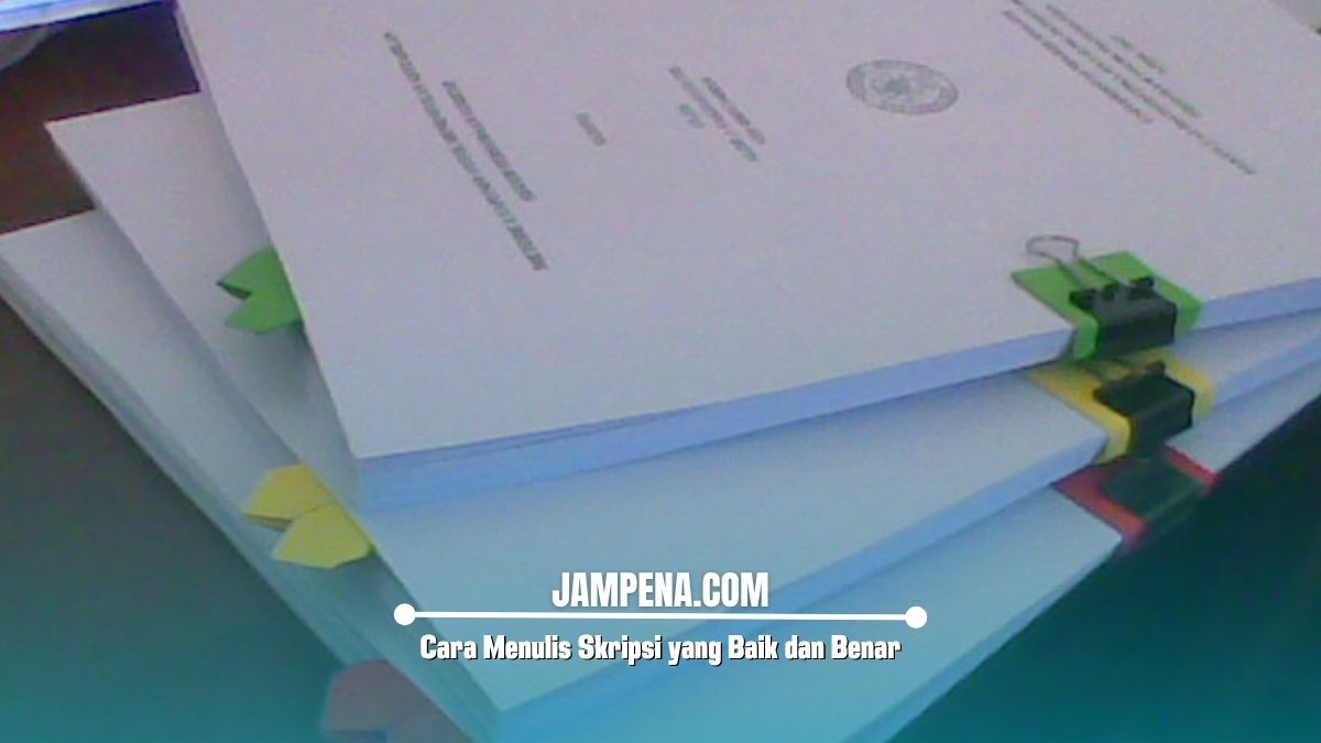 Cara Menulis Skripsi yang Baik dan Benar Dijamin Lebih Terarah
